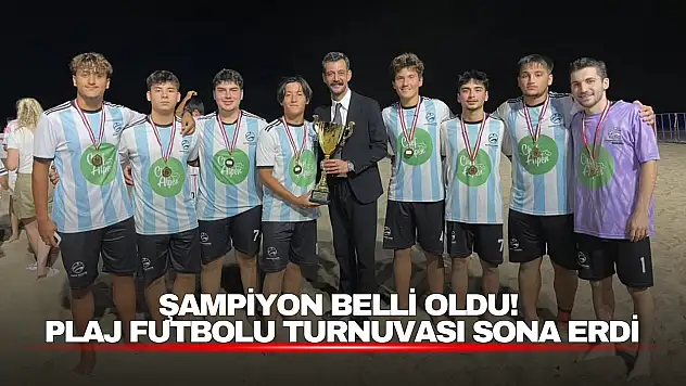 Şampiyon Belli Oldu! Plaj Futbolu Turnuvası Sona Erdi