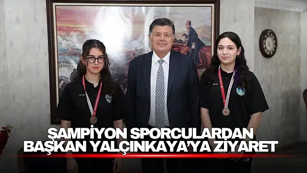 Şampiyon Sporculardan Başkan Yalçınkaya'ya Ziyaret