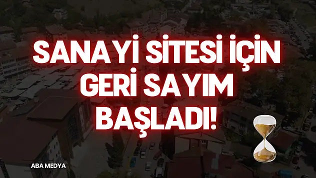 Sanayİ Sİtesİ İçİn Gerİ Sayım başladı!