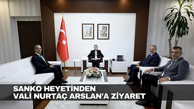 SANKO Heyetinden Vali Arslan'a Ziyaret