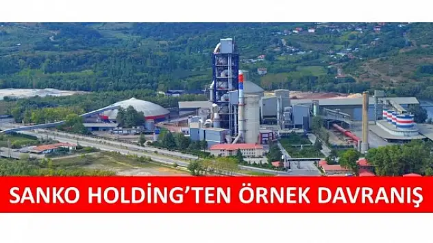 SANKO HOLDİNG'TEN ÖRNEK DAVRANIŞ
