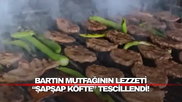 Şapşap Köfte Coğrafi İşaretle Taçlandı