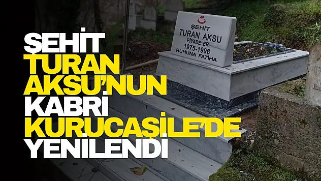 Şehit Turan Aksu'nun Kabri Yenilendi