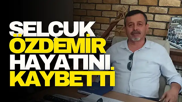 Selçuk Özdemir Hayatını Kaybetti