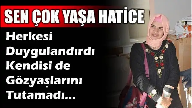 SEN ÇOK YAŞA HATİCE