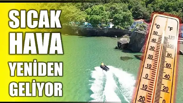 Sıcak hava yeniden geliyor