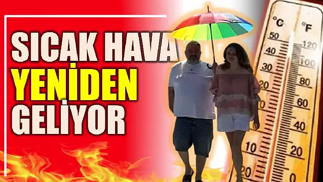Sıcaklıklar yeniden yükselecek