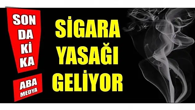 SİGARA YASAĞI GELİYOR!