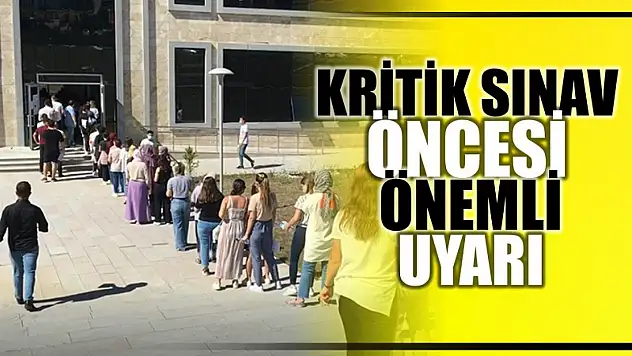 Sınava girecekler için uyarı
