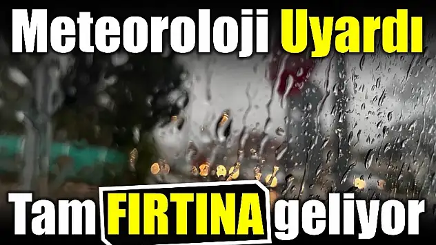 Tam fırtına geliyor