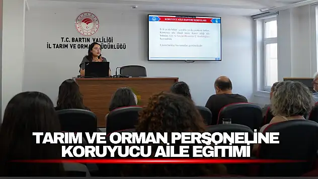 Tarım ve Orman Personeline Koruyucu Aile Eğitimi