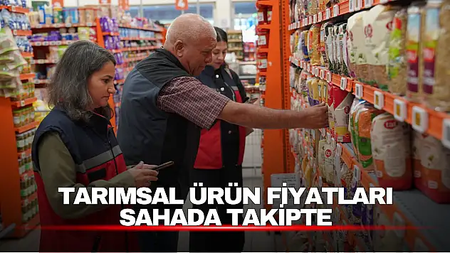 Tarımsal Ürün Fiyatları Yakından İzleniyor