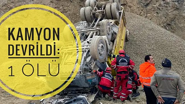 Taş ocağı sahasında kamyon devrildi 1 ölü
