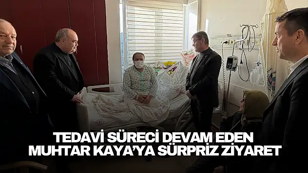Tedavi Süreci Devam Eden Muhtar Kaya'ya Sürpriz Ziyaret