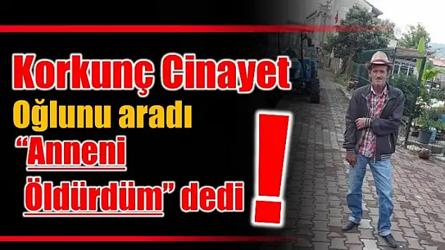Telefonda anneni öldürdüm dedi