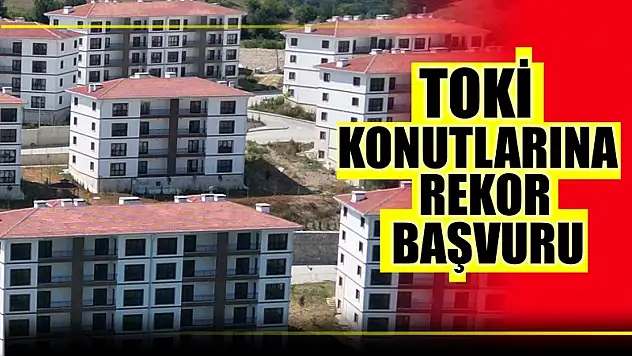 TOKİ konutlarına rekor başvuru