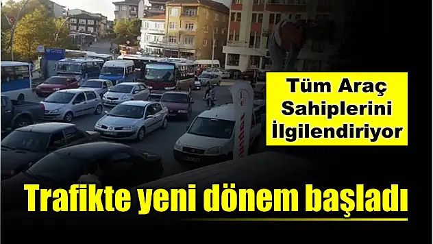 Trafikte yeni dönem başladı
