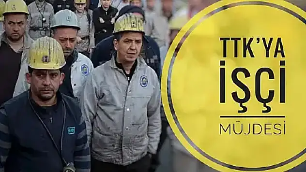 TTK'ya 262 yeni işçi alınacak