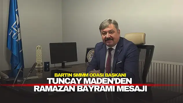 Tuncay Maden'den Ramazan Bayramı Mesajı