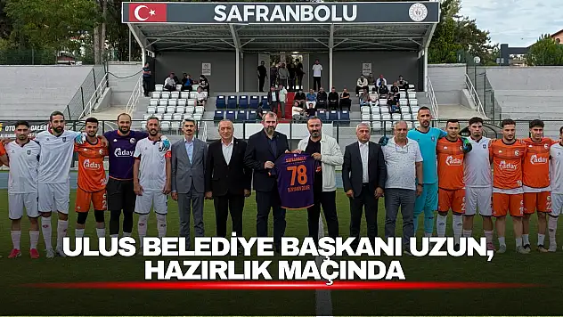 Ulus Belediye Başkanı Uzun, Hazırlık Maçında Spor Heyecanına Ortak Oldu
