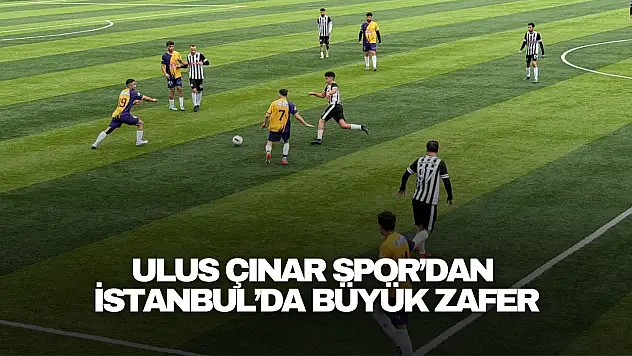 Ulus Çınar Spor'dan İstanbul'da Büyük Zafer