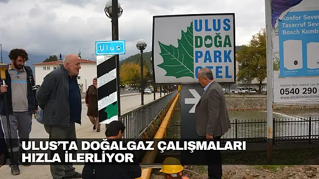 Ulus'ta Doğalgaz Çalışmaları Hızla İlerliyor