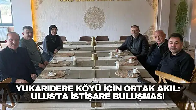 Ulus'ta İstişare Buluşması