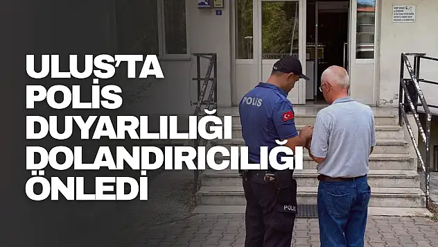 Ulus'ta Polis Duyarlılığı Dolandırıcılığı Önledi