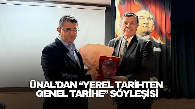 Ünal'dan 'Yerel Tarihten Genel Tarihe' Söyleşisi