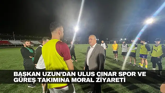 Uzun'dan Ulus Çınar Spor ve Güreş Takımına Ziyaret