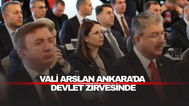 Vali Arslan Ankara'da Devlet Zirvesinde