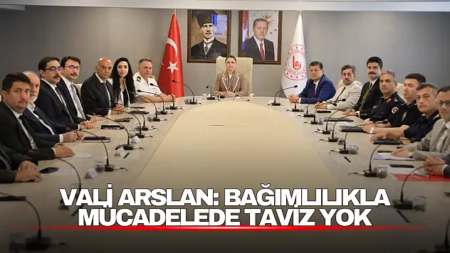 Vali Arslan: Bağımlılıkla Mücadelede Taviz Yok