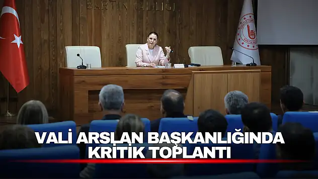 Vali Arslan Başkanlığında Kritik Toplantı