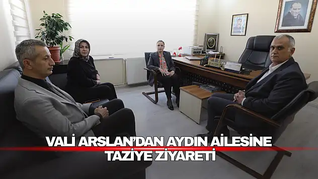 Vali Arslan'dan Aydın ailesine taziye ziyaretİ