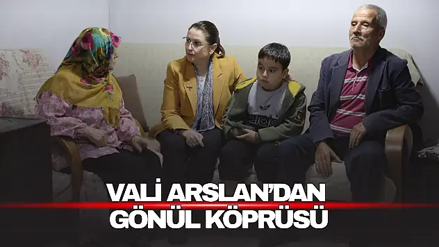 Vali Arslan'dan Gönül Köprüsü