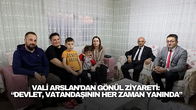Vali Arslan'dan Gönül Ziyareti