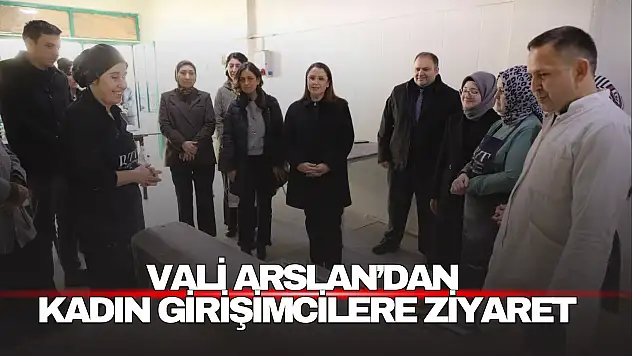 Vali Arslan'dan Kadın Girişimcilere 8 Mart Ziyareti