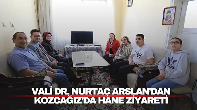 Vali Arslan'dan Kozcağız'da Hane Ziyareti