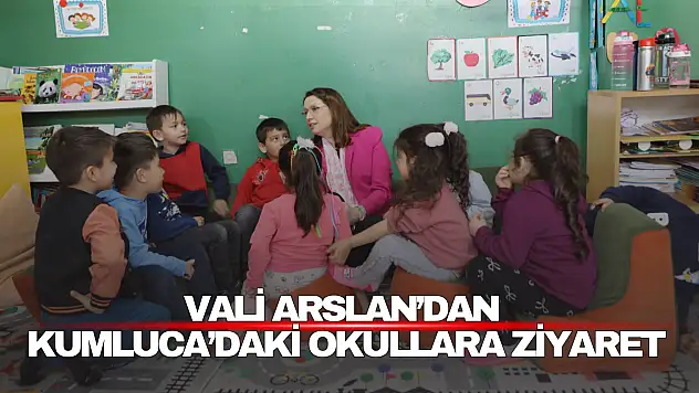 Vali Arslan'dan Kumluca'daki Okullara Ziyaret