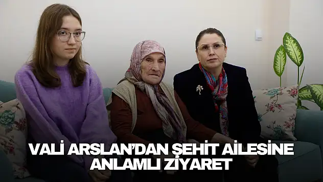 Vali Arslan'dan Şehit Ailesine Anlamlı Ziyaret
