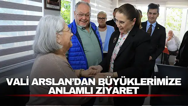 Vali Arslan, Dünya Yaşlılar Günü'nde Huzurevi Sakinleriyle Buluştu