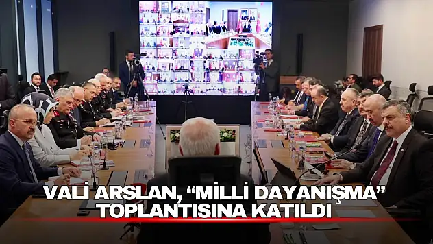 Vali Arslan, 'Milli Dayanışma' Toplantısına Katıldı