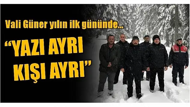 VALİ GÜNER YAYLAYA ÇIKTI