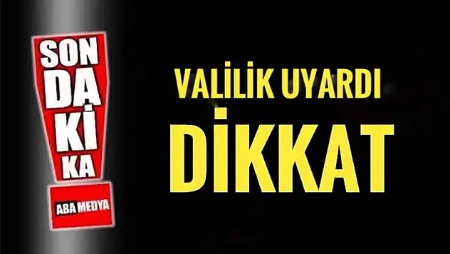 Valilik uyardı