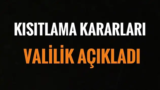 VALİLİK YENİ KARARLARI AÇIKLADI
