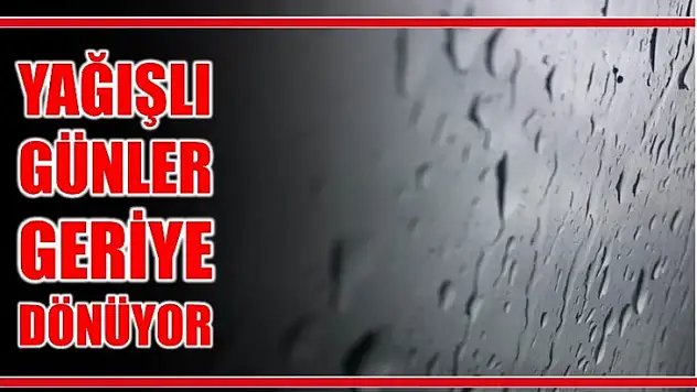 Yağışlı günler geri dönüyor
