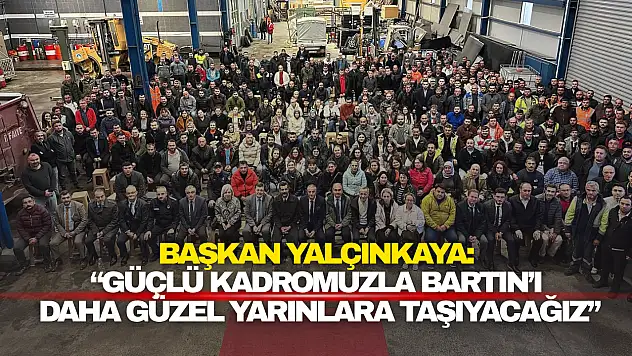Yalçınkaya: ''Bartın'ı Daha Güzel Yarınlara Taşıyacağız''