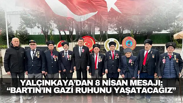 Yalçınkaya'dan 8 Nisan Mesajı: 'Bartın'ın Gazi Ruhunu Yaşatacağız'