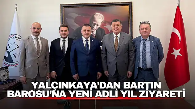 Yalçınkaya'dan Bartın Barosu'na Yeni Adli Yıl Ziyareti