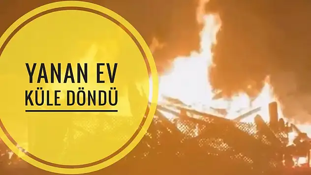 Yanan ev küle döndü